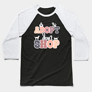 Adopt Don't Shop | Pets Baseball T-Shirt